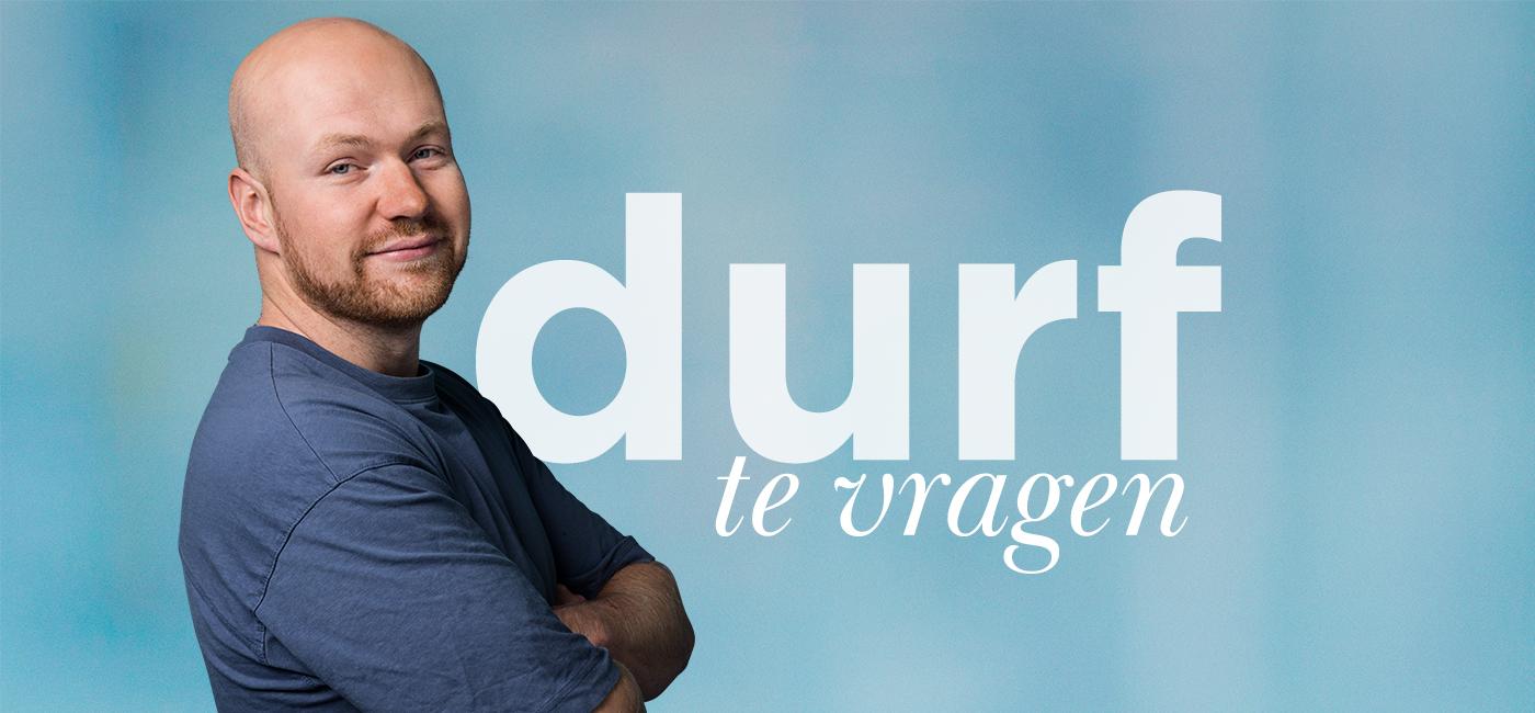 Durf te vragen